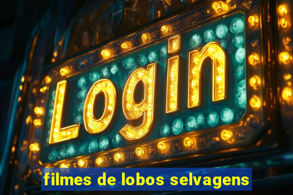 filmes de lobos selvagens